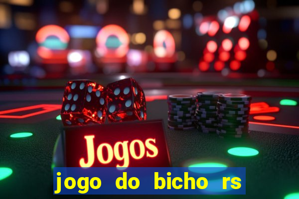 jogo do bicho rs resultado certo de hoje 14h 18h rj hoje